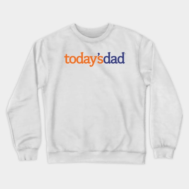 Today's Dad logo B Crewneck Sweatshirt by TBux